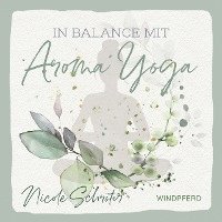 bokomslag In Balance mit Aroma-Yoga
