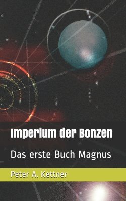 Imperium der Bonzen: Das erste Buch Magnus 1