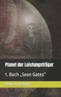 bokomslag Planet der Leistungsträger: 1. Buch 'Sean Gates