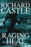 Richard Castle - Castle 6: Raging Heat - Wütende Hitze, Häftad