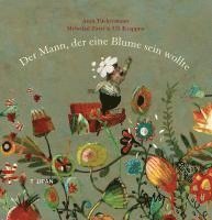 Anja Tuckermann - Der Mann, der eine Blume sein wollte, Inbunden