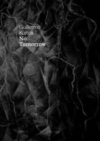 bokomslag Guillermo Kuitca: No Tomorrow!