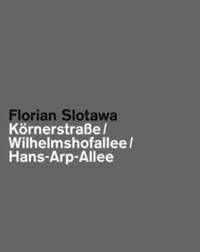 bokomslag Florian Slotawa: Kornerstraa E/ Wilhelmshofallee/ Hans-Arp-Allee