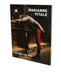 bokomslag Marianne Vitale: Oh Don't Ask Why