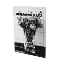bokomslag Benjamin Katz: Fleurs