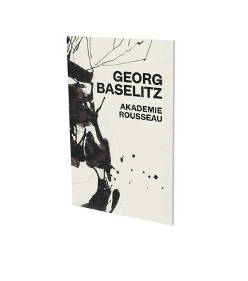 Georg Baselitz: Akademie Rousseau 1