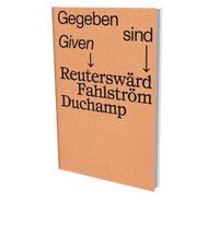 bokomslag Given - Reutersward Fahlstroem Duchamp