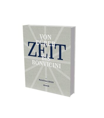 Catherine Hug, Helga Nowotny, Monica Bello, Rudiger Safranski, Josef Teichmann, Sebastien Vivas, Stefan Zweifel, Zürcher Kunstgesellschaft - Zeit (Time) - From Durer to Bonvicini, Inbunden