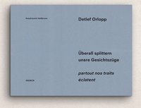 bokomslag Detlef Orlopp: Uberall splittern unsere Gesichtszuge
