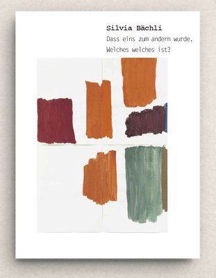 bokomslag Silvia Bachli: dass eins zum andern wurde.