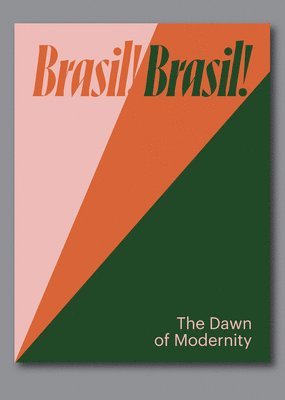 Brasil! Brasil!: The Dawn of Modernity 1