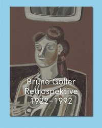 bokomslag Bruno Goller. Retrospective 1922-1992: Cat. Kunstmuseum Bonn