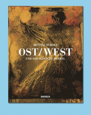 bokomslag Bettina Scholz: Ost / West und das südliche Orakel