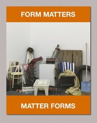 bokomslag Form Matters, Matter Forms. From Readymade to Product Fetish