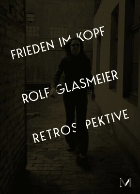 Rolf Glasmeier: Frieden im Kopf - Retrospektive