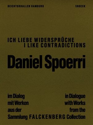 Daniel Spoerri. I Like Contradictions - In Dialogue with Works from the Falckenberg Collection: Cat. Falckenberg Collection