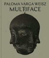 Paloma Varga Weisz, Alexander Wilmschen - Paloma Varga Weisz: Multiface: Cat. Kestner Gesellschaft Hannover, Häftad