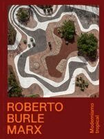 Gareth Doherty, Fabienne Eggelhöfer - Robert Burle Marx: Modernismo Tropical: Cat. Zentrum Paul Klee Bern, Häftad