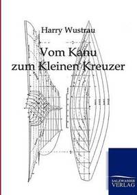 bokomslag Vom Kanu zum Kleinen Kreuzer