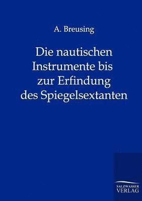 nautischen Instrumente bis zur Erfindung des Spiegelsextanten