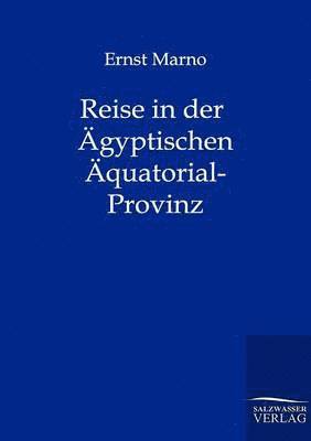 Reise in der AEgyptischen AEquatorial-Provinz 1