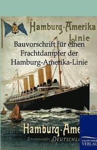 bokomslag Bauvorschrift für einen Frachtdampfer der Hamburg-Amerika-Linie
