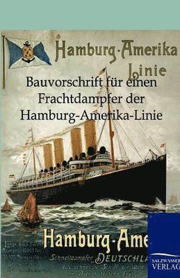 bokomslag Bauvorschrift für einen Frachtdampfer der Hamburg-Amerika-Linie