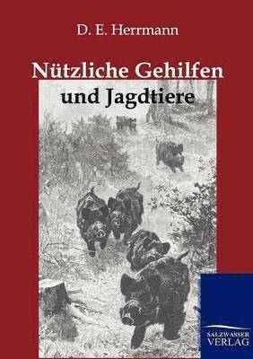 D E Herrmann, D. E. Herrmann, D.E. Herrmann - Nützliche Gehilfen und Jagdtiere, Häftad