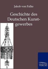 bokomslag Geschichte des Deutschen Kunstgewerbes