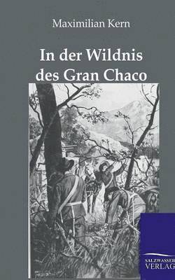 bokomslag In der Wildnis des Gran Chaco