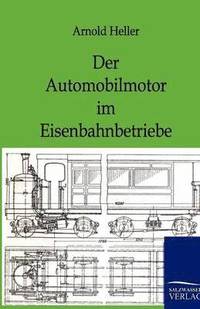 bokomslag Der Automobilmotor Im Eisenbahnbetriebe