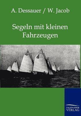 W Jacob, A Dessauer - Segeln mit kleinen Fahrzeugen, Häftad