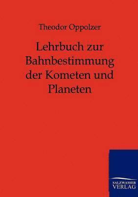 bokomslag Lehrbuch zur Bahnbestimmung der Kometen und Planeten