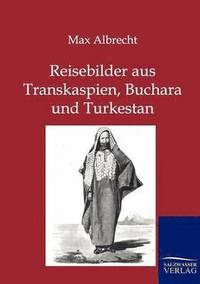 bokomslag Reisebilder aus Transkaspien, Buchara und Turkestan