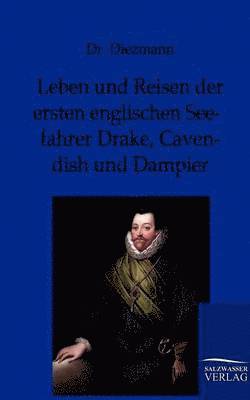 bokomslag Leben und Reisen der ersten englischen Seefahrer Drake, Cavendish und Dampier