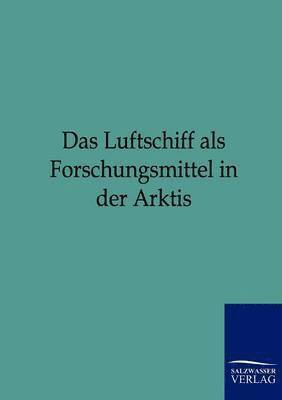 bokomslag Das Luftschiff als Forschungsmittel in der Arktis