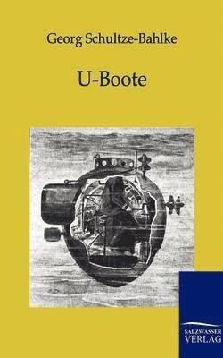 Georg Schultze-Bahlke - U-Boote, Häftad