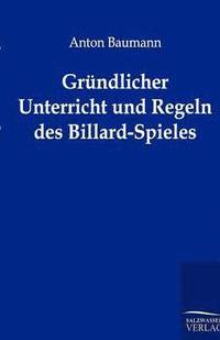 bokomslag Grundlicher Unterricht und Regeln des Billard-Spieles