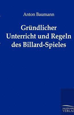 bokomslag Grundlicher Unterricht und Regeln des Billard-Spieles