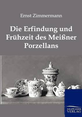 bokomslag Die Erfindung Und Fruhzeit Des Meissner Porzellans