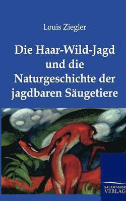 bokomslag Die Haar-Wild-Jagd und die Naturgeschichte der jagdbaren Sugetiere