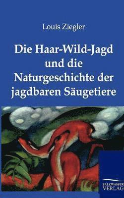 Haar-Wild-Jagd und die Naturgeschichte der jagdbaren Säugetiere