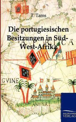 bokomslag Die portugiesischen Besitzungen in Sud-West-Afrika. Ein Reisebericht