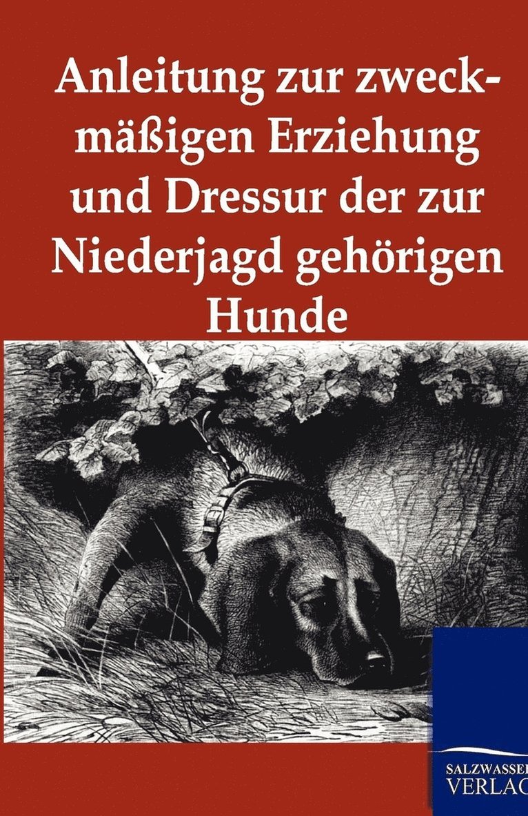 Anleitung zur zweckmassigen Erziehung und Dressur der zur Niederjagd gehoerigen Hunde 1