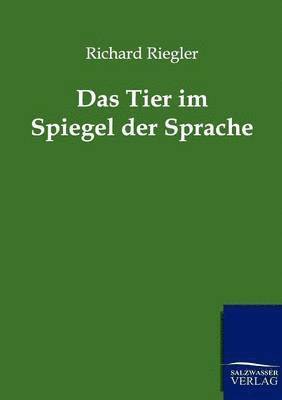 bokomslag Das Tier Im Spiegel Der Sprache