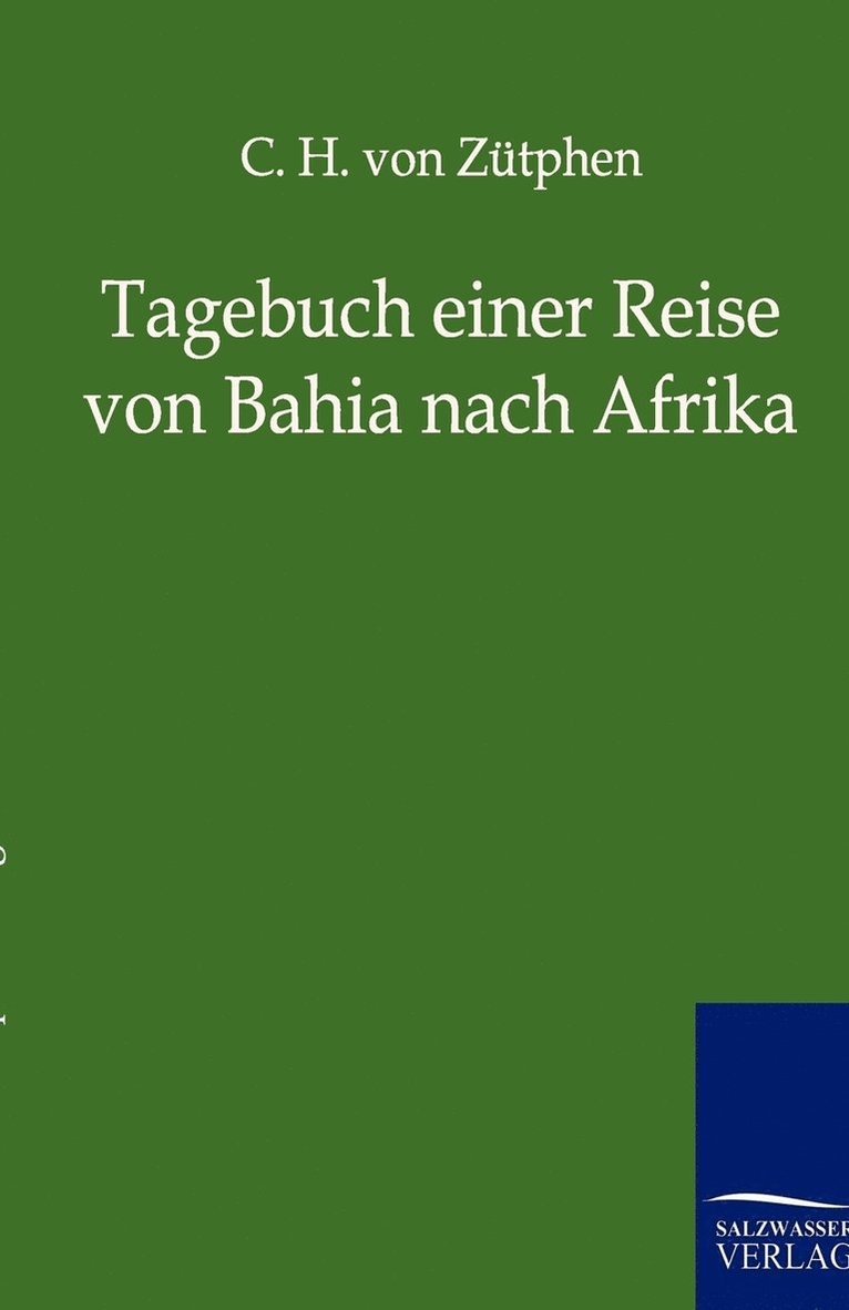 C H Von Zütphen, C. H. Von Zütphen, C.H. von Zütphen, C. H. von Zütphen - Tagebuch einer Reise von Bahia nach Afrika, Häftad