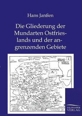 bokomslag Die Gliederung der Mundarten Ostfrieslands und der angrenzenden Gebiete