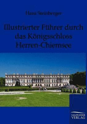 Illustrierter Fuhrer durch das Koenigsschloss Herren-Chiemsee 1