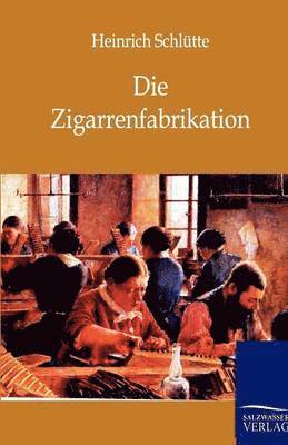 Die Zigarrenfabrikation 1