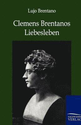 bokomslag Clemens Brentanos Liebesleben